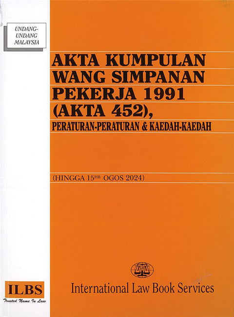 Akta Kumpulan Wang Simpanan Pekerja 1991 (Akta 452), Peraturan-Peraturan & Kaedah-Kaedah (Hingga 15.8.2024) [KWSP]