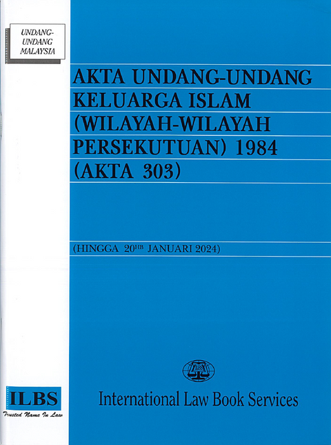 Akta Undang-Undang Keluarga Islam (Wilayah-Wilayah Persekutuan) 1984 (Akta 303) (Hingga 20hb Januari 2024)