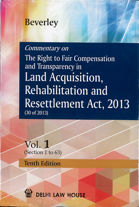 Commentary on The Right to Fair Compensation and Transparency in Land Acquisition, Rehabilitation and Resettlement Act 2013, 10th Ed