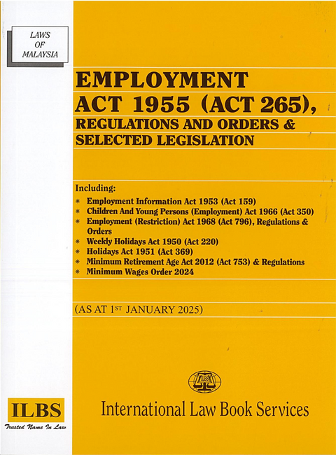 Employment Act 1955 (Act 265), Regulations and Orders & Selected Legislation [As At 1st January 2025]