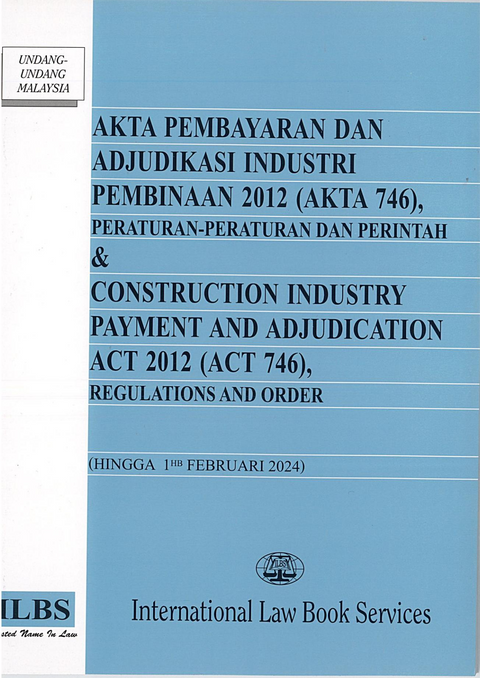 Akta Pembayaran dan Adjudikasi Industri Pembinaan 2012 (Akta 746),Peraturan-Peraturan dan Perintah (Hingga 1hb Feb 2024)