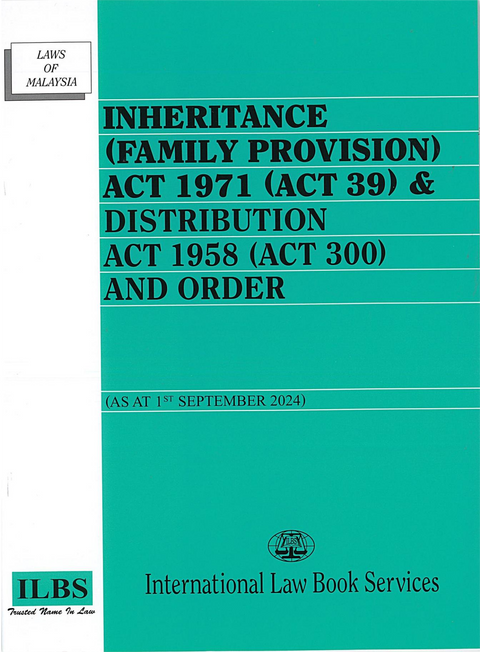 Inheritance (Family Provision) Act 1971 (Act 39) & Distribution Act 1958 (Act 300) and Order  [As At 1st September 2024]