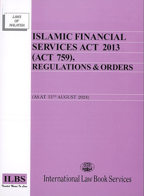 Islamic Financial Services Act 2013 (Act 759), Regulations & Orders (As At 15th August 2024)