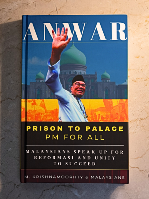 Anwar Prison To Palace, PM for All by M. Krishnamoorthy & Malaysians | 2023
