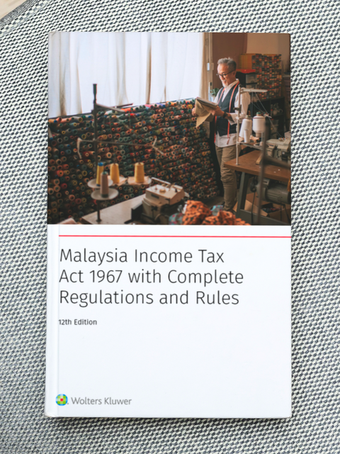 Malaysia Income Tax Act 1967 with Complete Regulations and Rules, 12th Edition