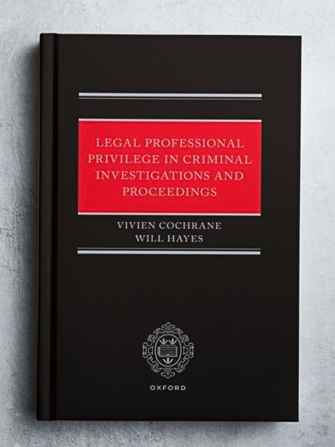 Legal Professional Privilege in Criminal Investigations & Proceedings by Vivien Cochrane | 2024*