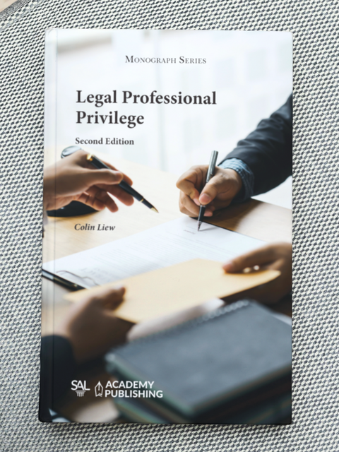 Legal Professional Privilege, 2nd Edition by Colin Liew | 2023