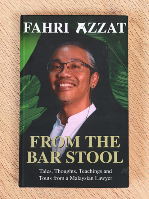 From The Bar Stool: Tales Thoughts, Teaching and Touts from a Malaysian Lawyer by Fahri Azzat | 2024