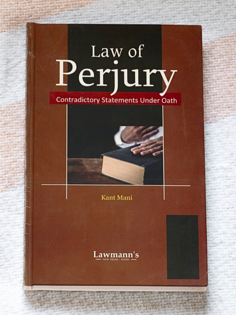 Law of Perjury Contradictory Statements Under Oath by Kant Mani | 2024