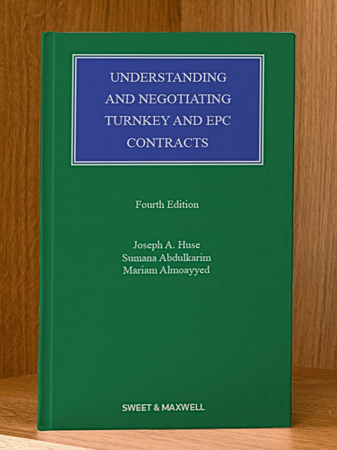 Understanding and Negotiating Turnkey and EPC Contracts, 4th Edition