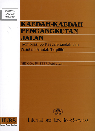 Kaedah-Kaedah Pengangkutan Jalan [Kompilasi 53 Kaedah-Kaedah dan Perintah-Perintah Terpilih] (HINGGA 5hb Februari 2024)