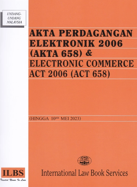 Akta Perdagangan Eletronik 2006 (Akta 658) & Electronic Commerce Act 2006 (Act 658) [Hingga 10hb Mei 2023]