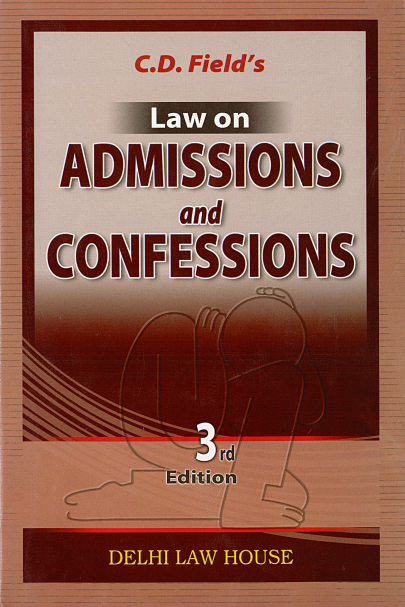 C. D. Fields : Law of Admissions & Confessions, 3rd Ed