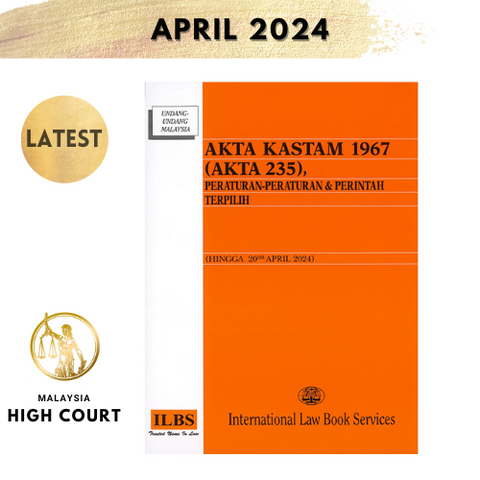 Akta Kastam 1967 (Akta 235), Peraturan-Peraturan & Perintah Terpilih (Disemak hingga 20hb April 2024)