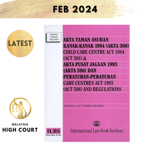 Child Care Centre Act 1984 (Act 308) & Care Centres Act 1993 (Act 506) and Regulations [Hingga 15hb Februari 2024]