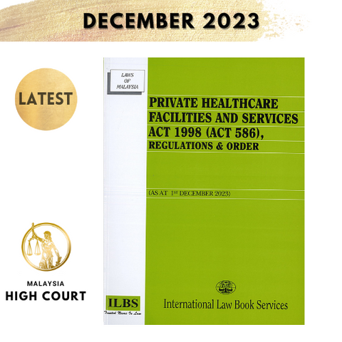 Private Healthcare Facilities and Services Act 1998 (Act 586), Regulations & Order [As At 1st December 2023]