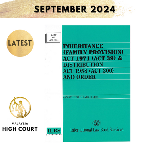 Inheritance (Family Provision) Act 1971 (Act 39) & Distribution Act 1958 (Act 300) and Order  [As At 1st September 2024]