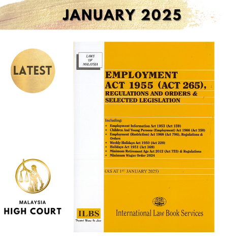 Employment Act 1955 (Act 265), Regulations and Orders & Selected Legislation [As At 1st January 2025]