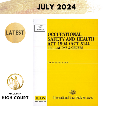 Occupational Safety and Health Act 1994 (Act 514), Regulations & Orders [As At 20th July 2024] [OSHA]