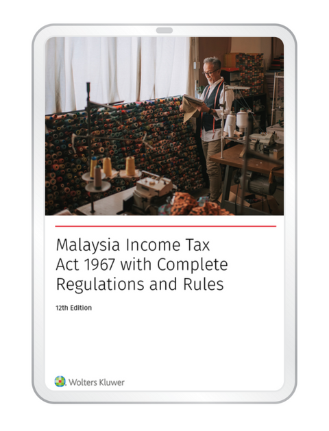 Malaysia Income Tax Act 1967 with Complete Regulations and Rules, 12th Edition