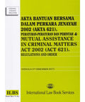 Akta Bantuan Bersama Dalam Perkara Jenayah 2002 (Akta 621), Peraturan-Peraturan dan Perintah (Hingga 5hb Disember 2017)