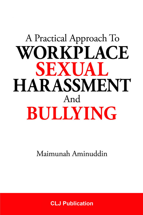 A PRACTICAL APPROACH TO WORKPLACE SEXUAL HARASSMENT AND BULLYING 130.00