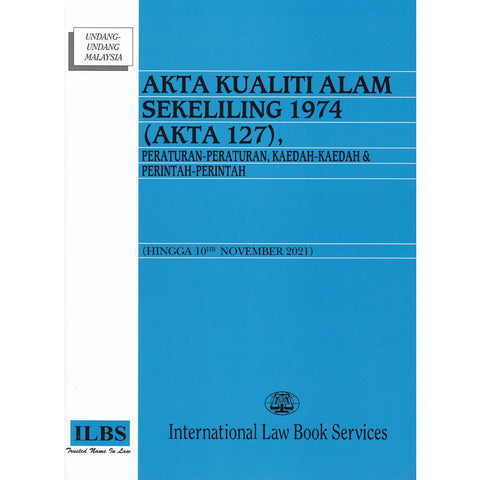 Akta Kualiti Alam Sekeliling 1974 (Akta 127), Peraturan-Peraturan, Kaedah-Kaedah & Perintah (Hingga 10hb November 2021)